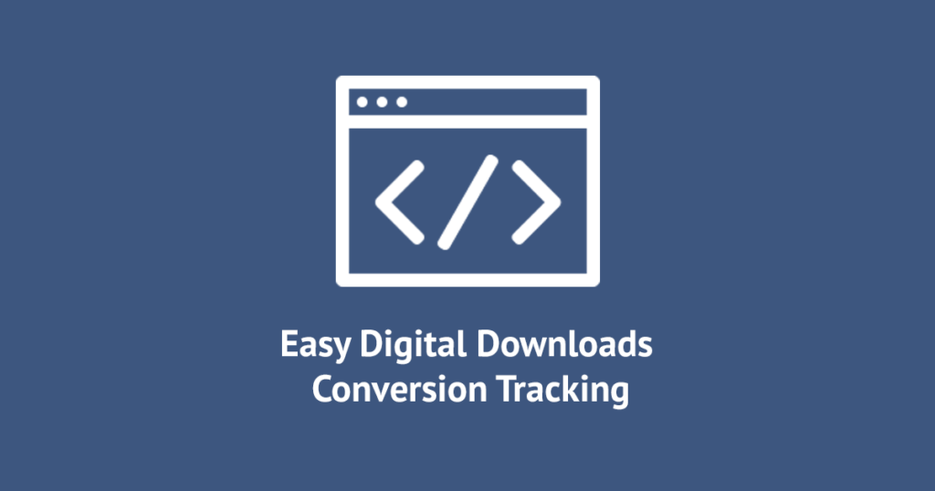 How to Add Conversion Tracking Code to Easy Digital Downloads